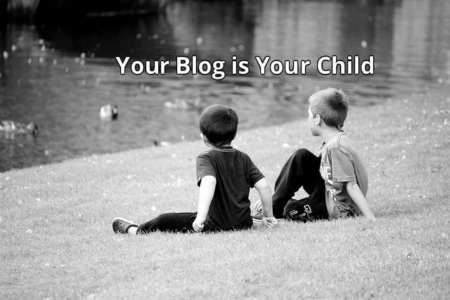 Your Blog is Your Child