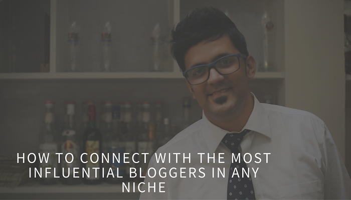 How to Connect With the Most Influential Bloggers In Any Niche