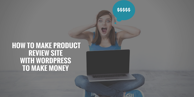 How-to-Make-Product-Review-Site-mit-WordPress-to-Make-Money-1