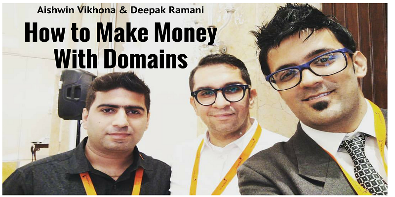 deepak-ramani-and-aishwin-vikhona-how-to-make-money-with-domains
