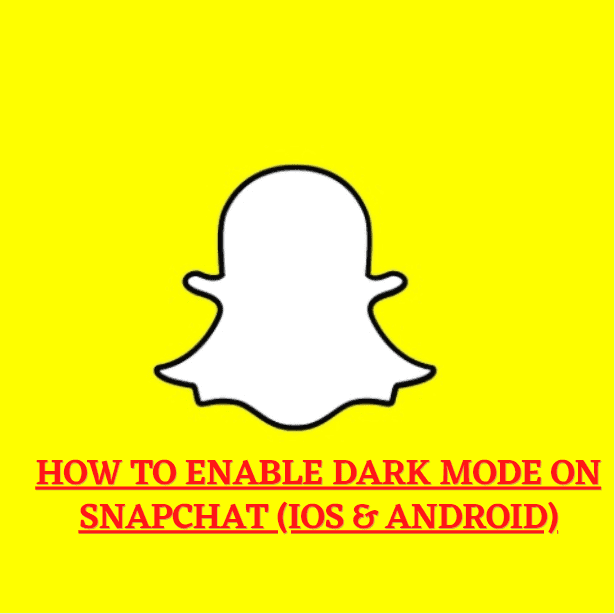 How To Enable Dark Mode On Snapchat