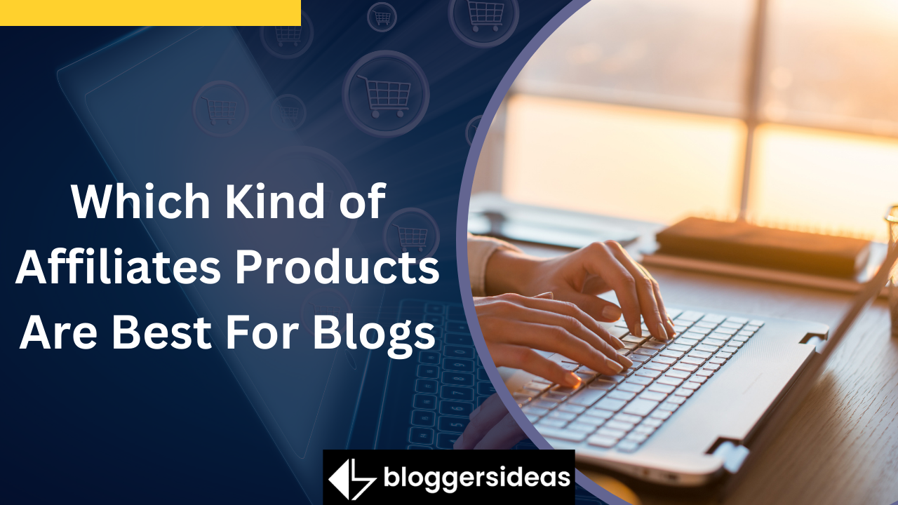 Best Affiliates Products for Blogs