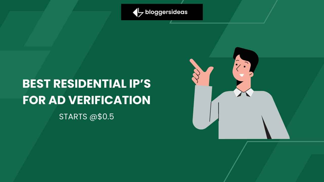 Best Residential IP’s For AD Verification
