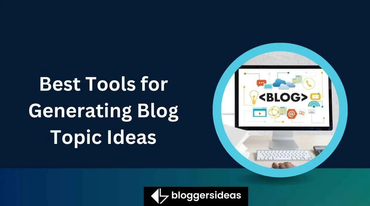 Best Tools for Generating Blog Topic Ideas