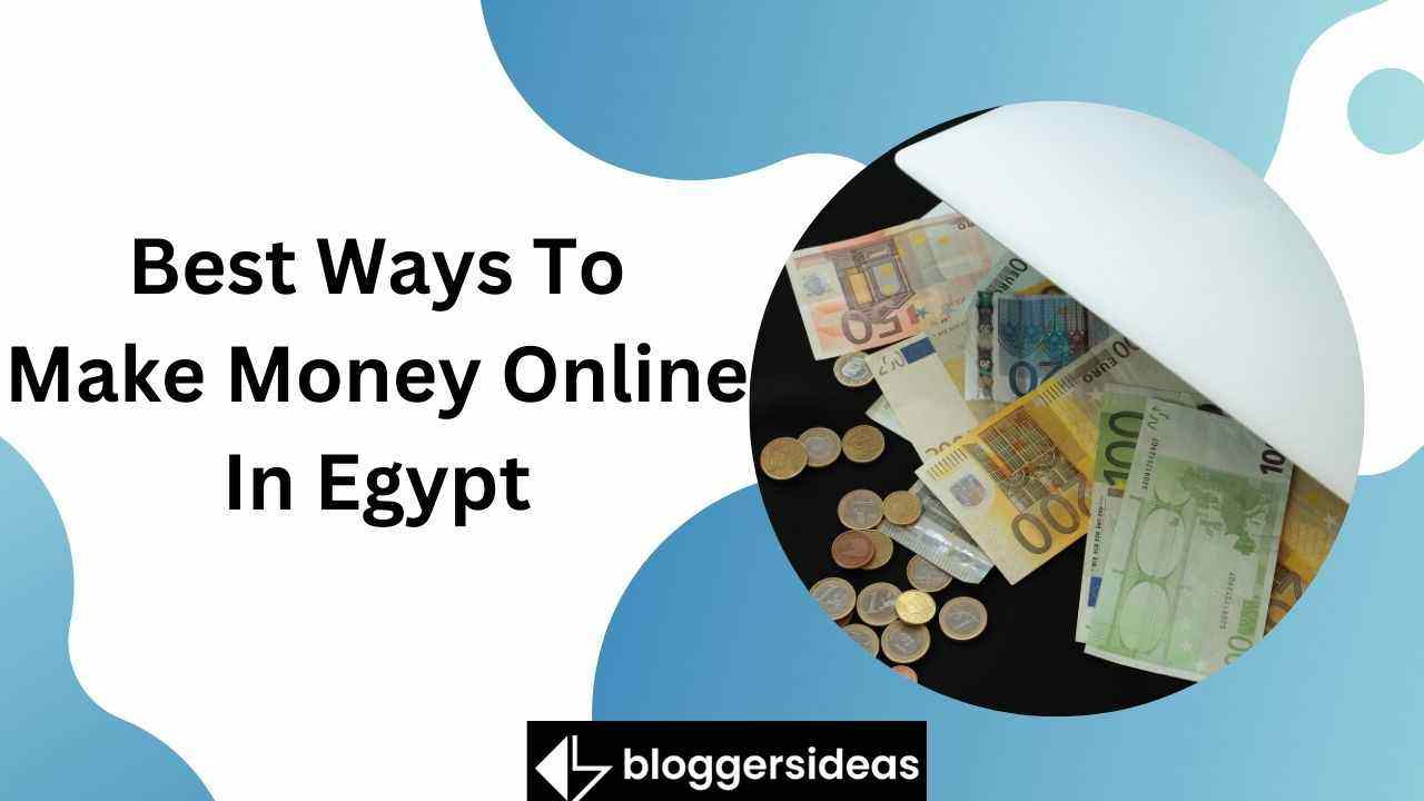 Best Ways To Make Money Online In Egypt