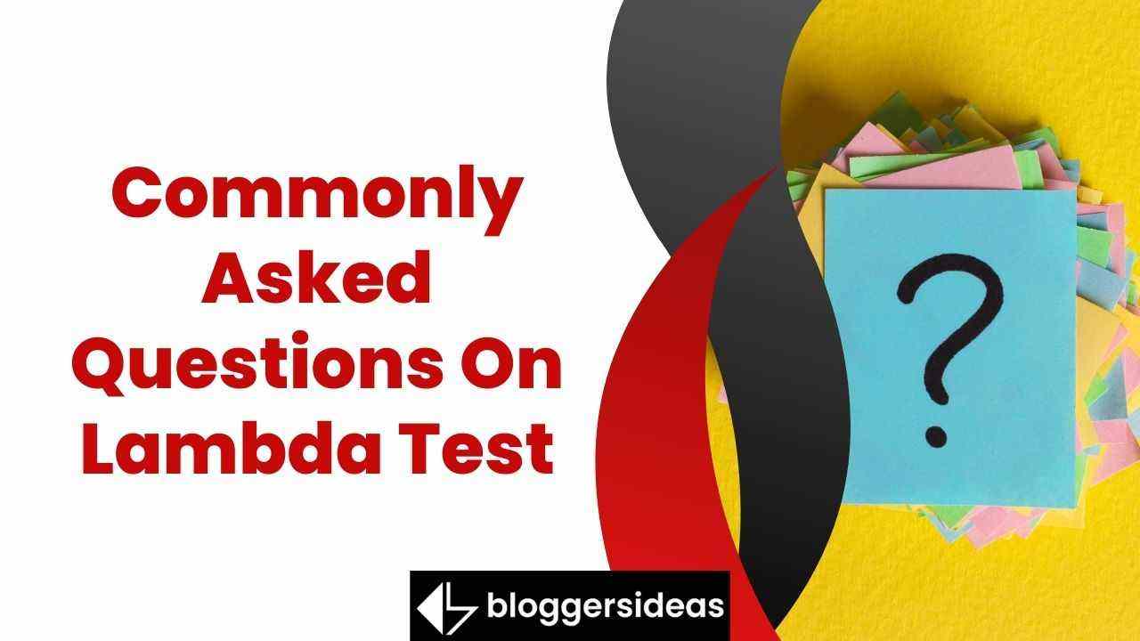 Commonly Asked Questions On Lambda Test
