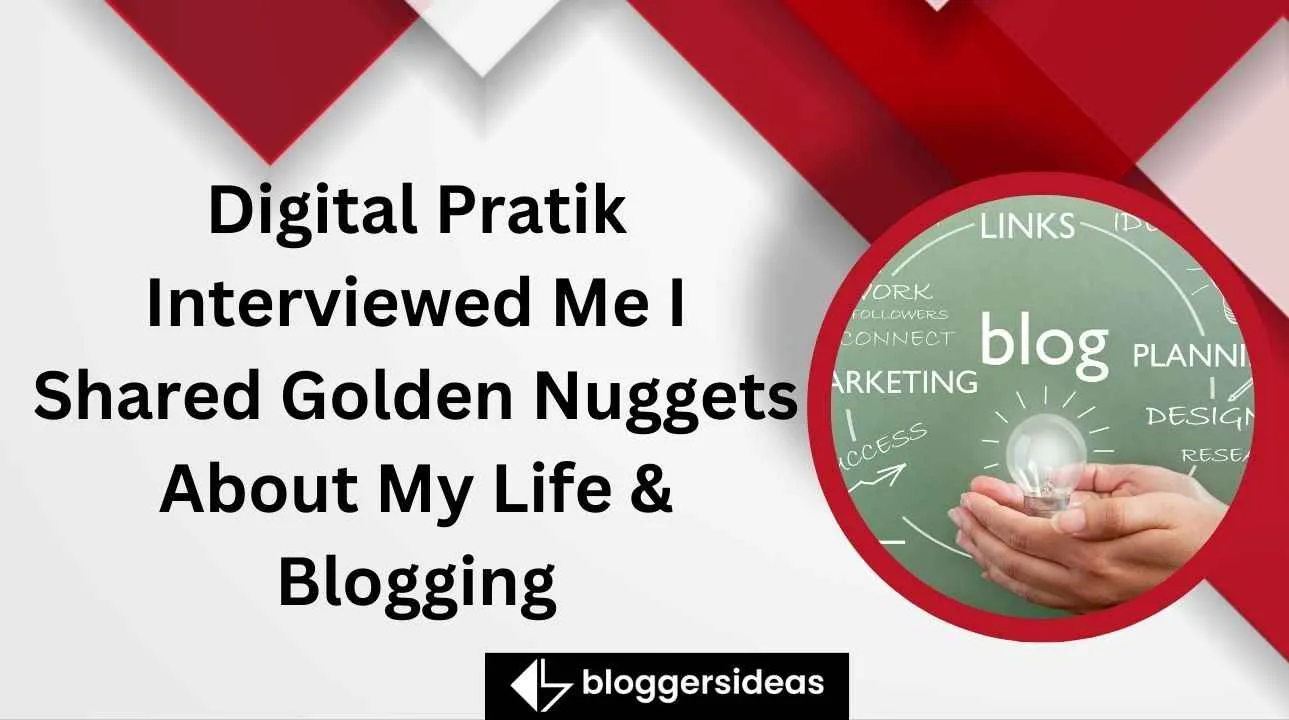 Digital Pratik Interviewed Me I Shared Golden Nuggets About My Life & Blogging
