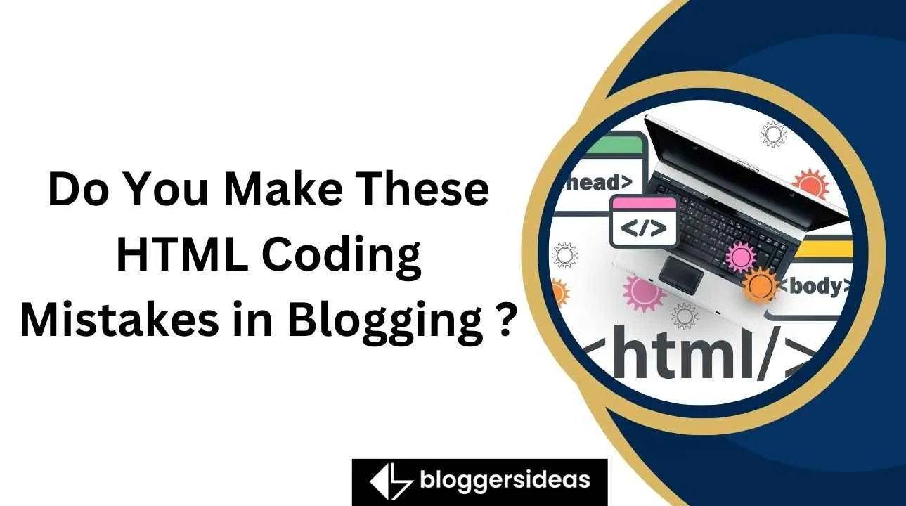 Do You Make These HTML Coding Mistakes in Blogging 
