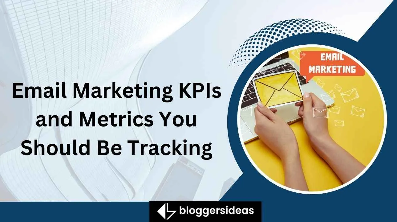 Email Marketing KPIs and Metrics You Should Be Tracking