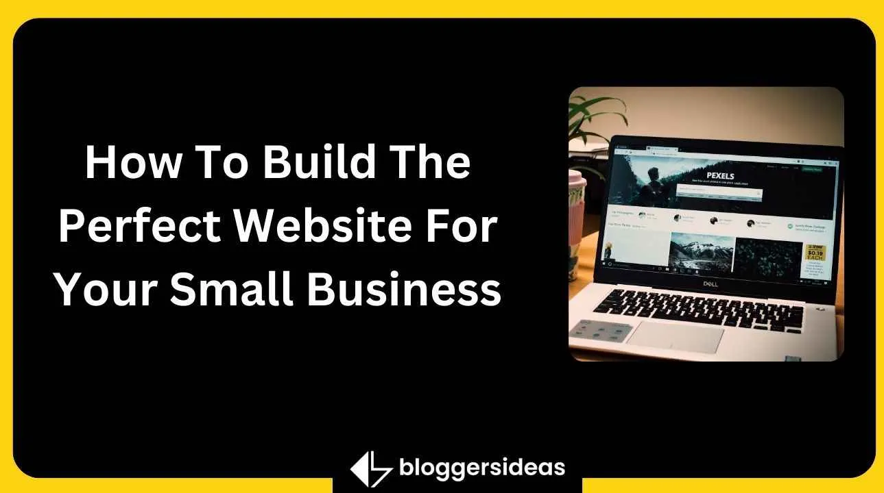 How To Build The Perfect Website For Your Small Business