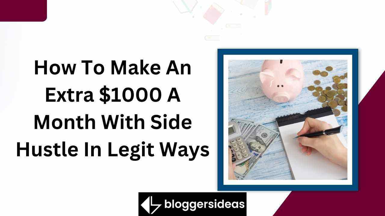 How To Make 1000 A Month With Side Hustle In Legit Ways