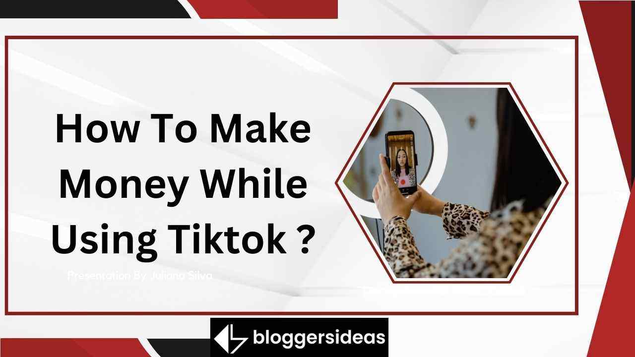 How To Make Money While Using Tiktok