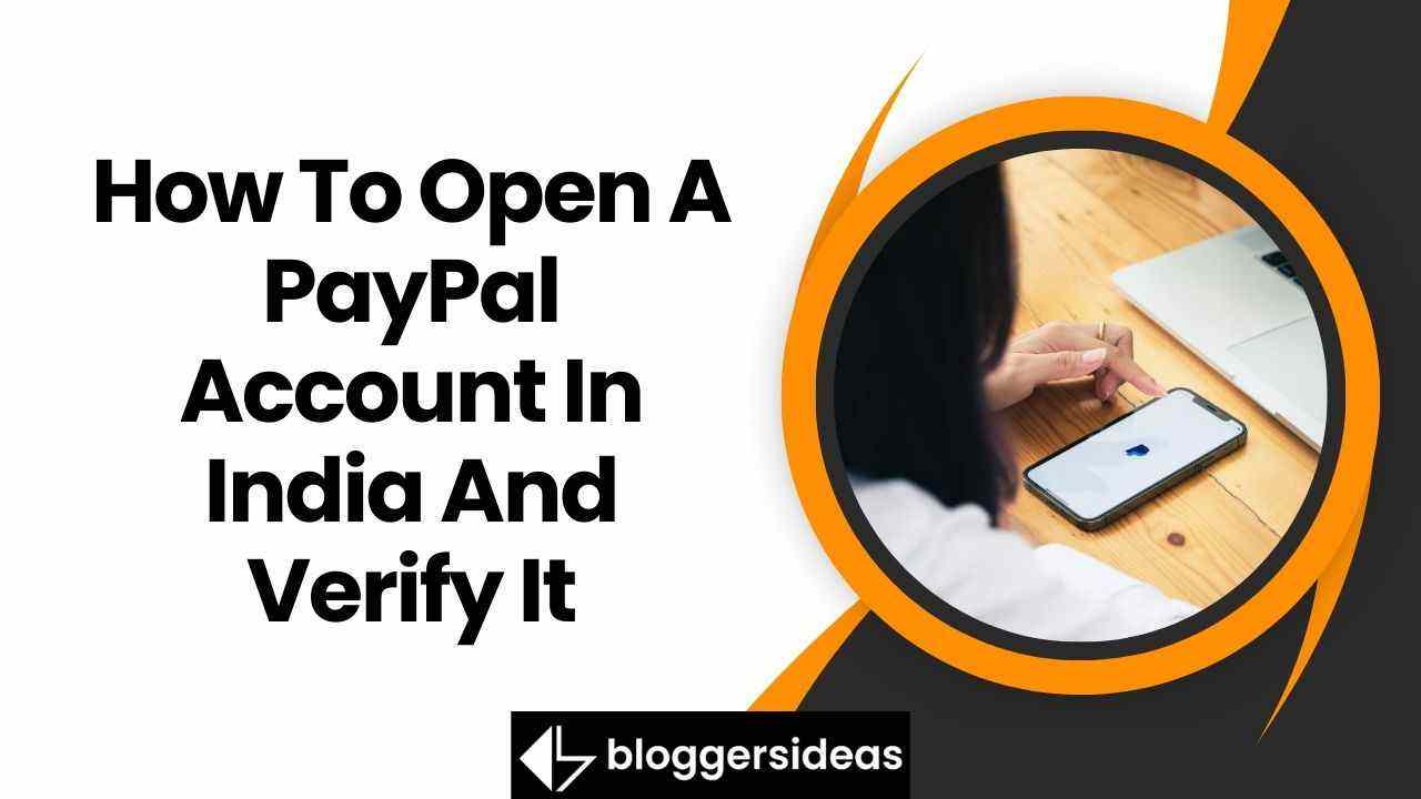 How To Open A PayPal Account In India And Verify It