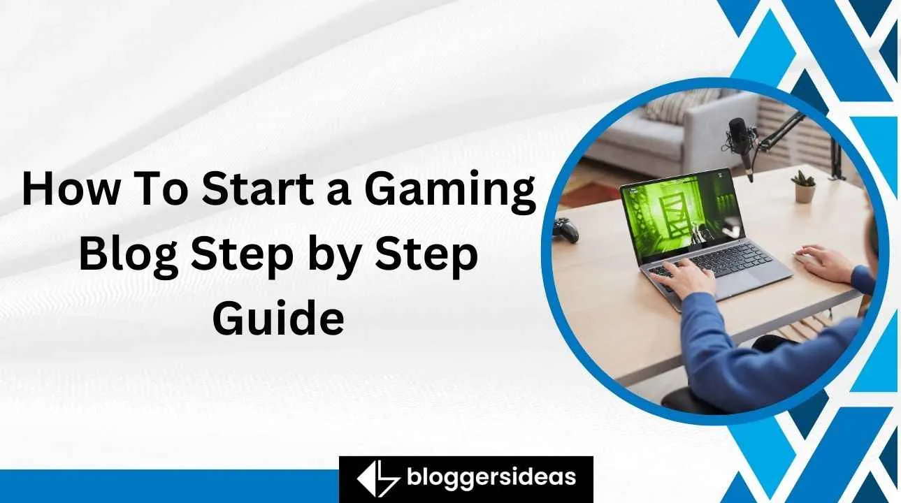 How To Start a Gaming Blog Step by Step Guide 