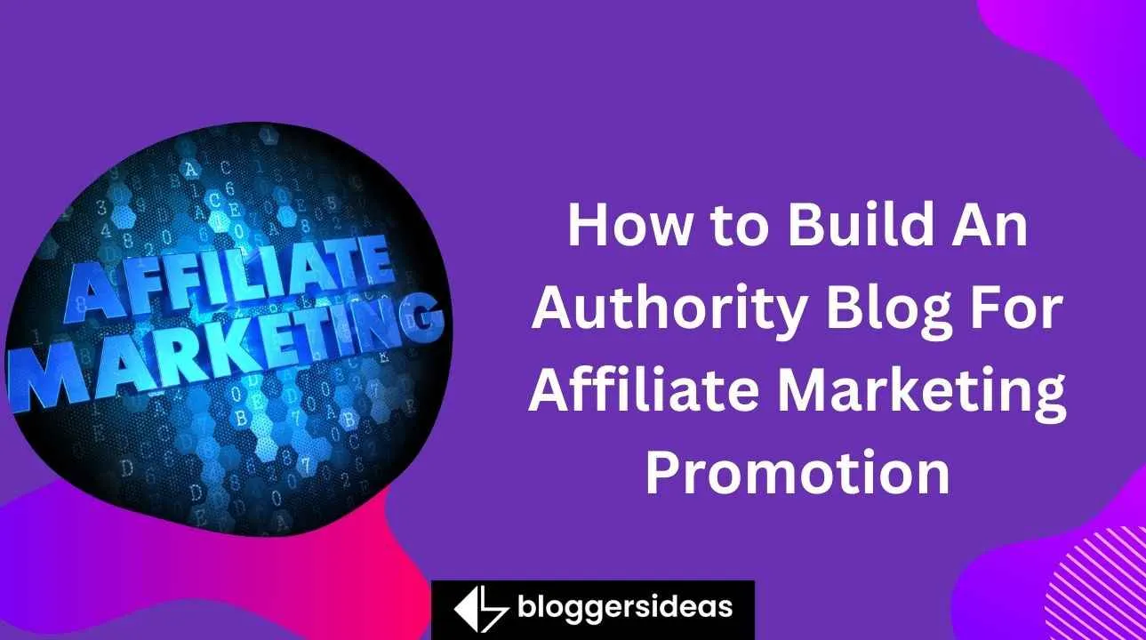 How to Build An Authority Blog For Affiliate Marketing Promotion