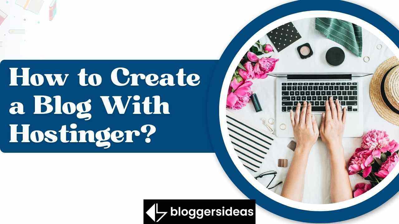 How to Create a Blog With Hostinger