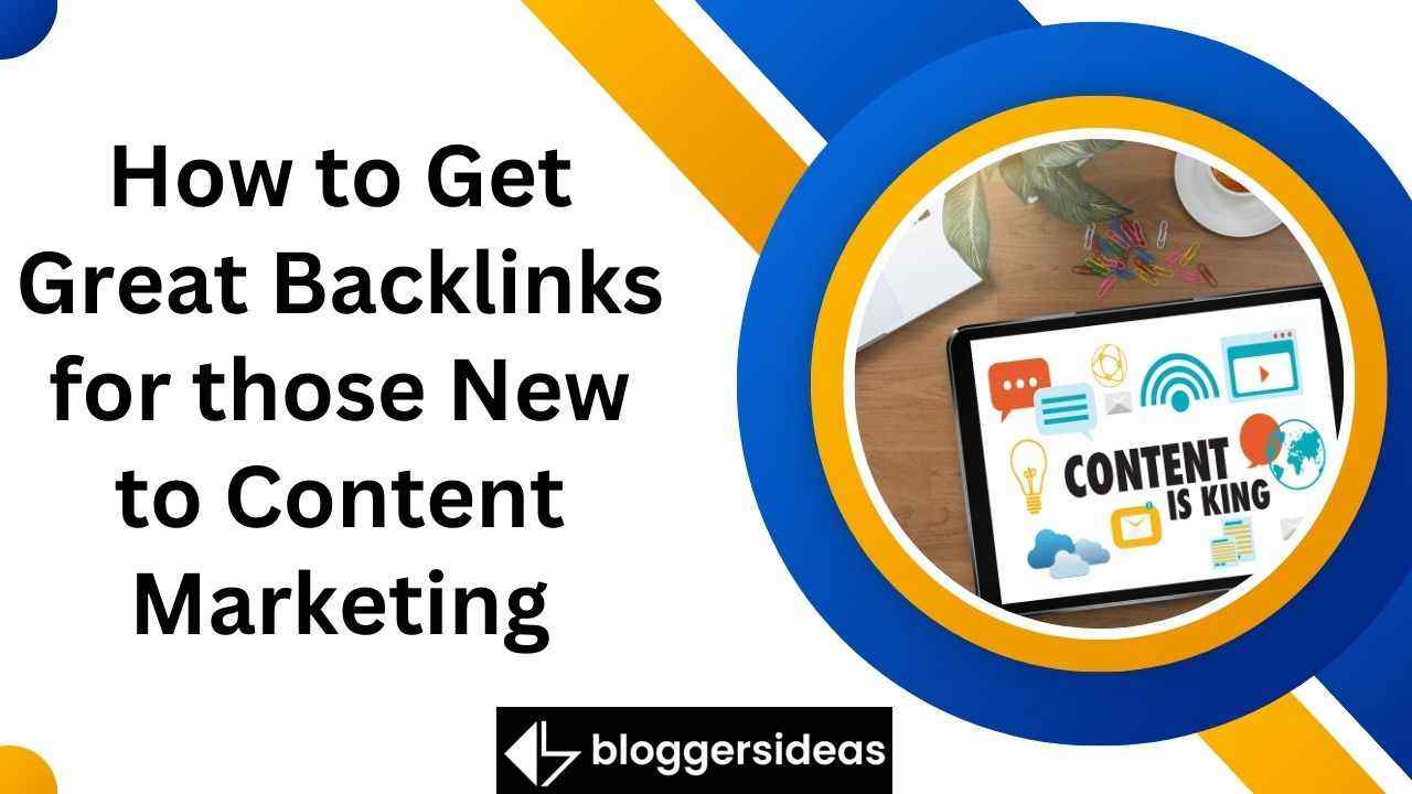 How to Get Great Backlinks for those New to Content Marketing