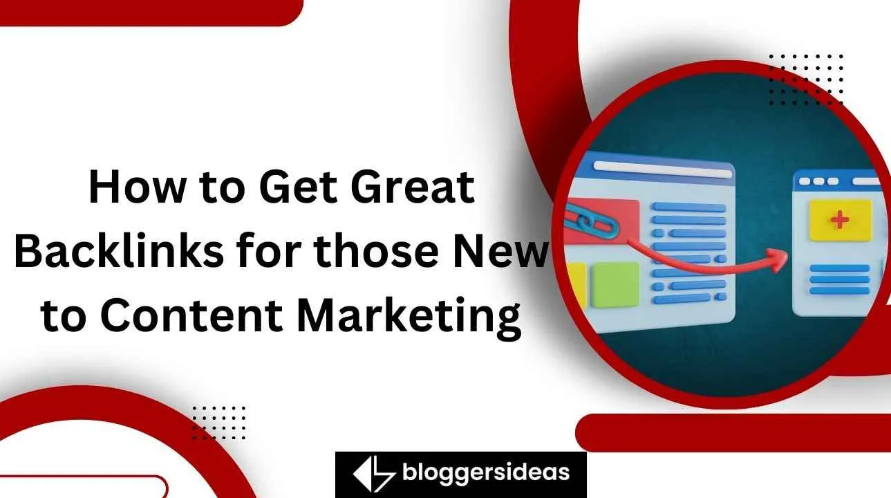 How to Get Great Backlinks for those New to Content Marketing