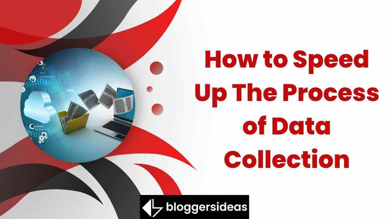 How to Speed Up The Process of Data Collection