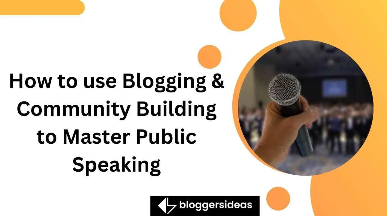 How to use Blogging & Community Building to Master Public Speaking