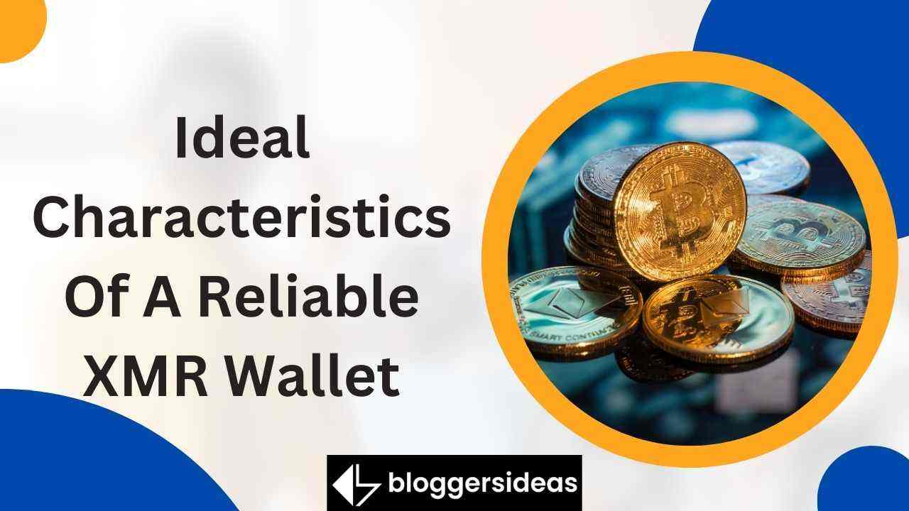Ideal Characteristics Of A Reliable XMR Wallet