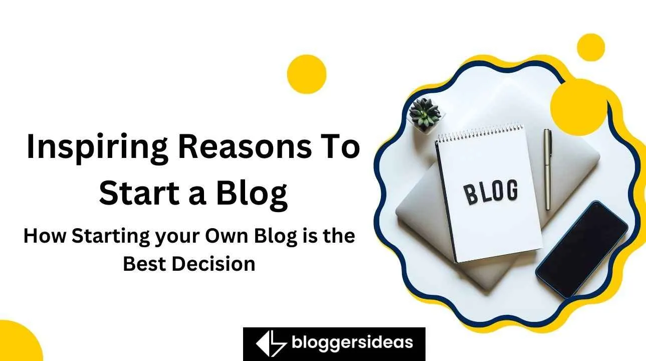 Inspiring Reasons To Start a Blog 