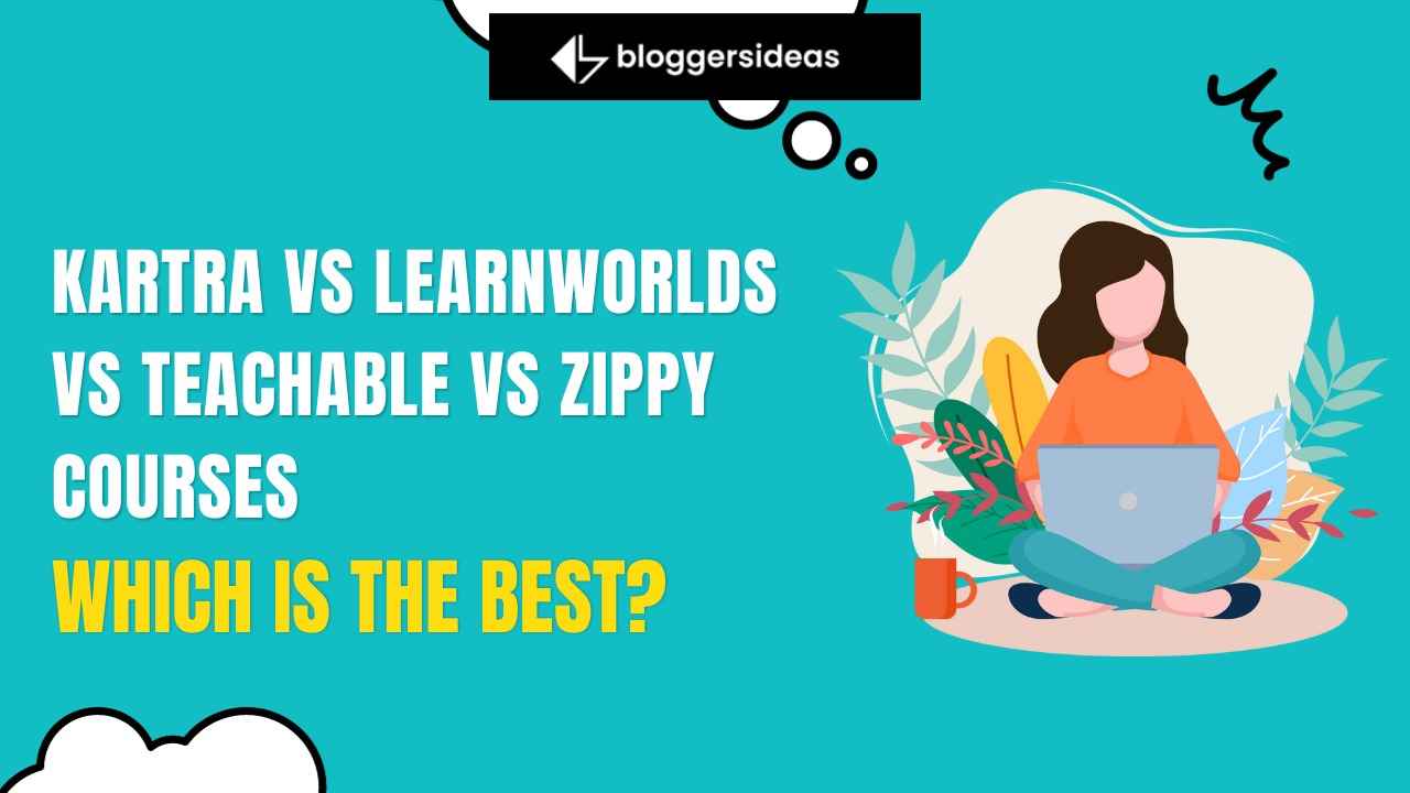 Kartra vs LearnWorlds vs Teachable vs Zippy Courses