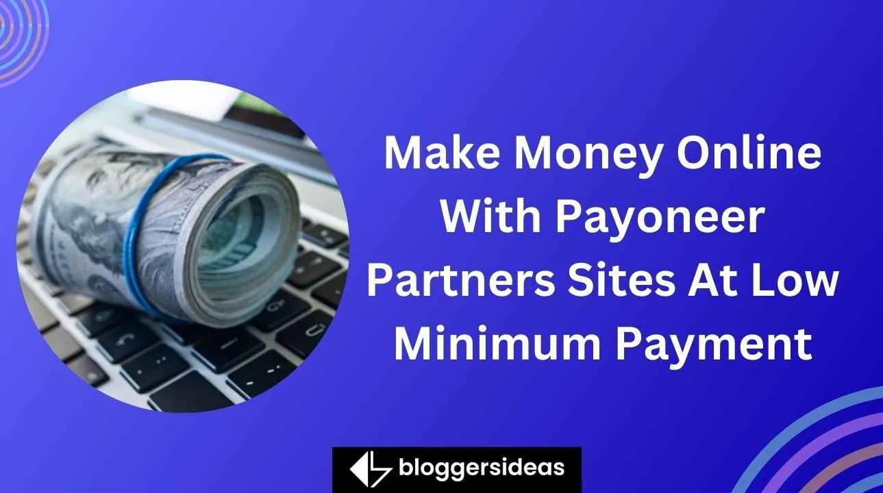 Make Money Online With Payoneer Partners Sites At Low Minimum Payment