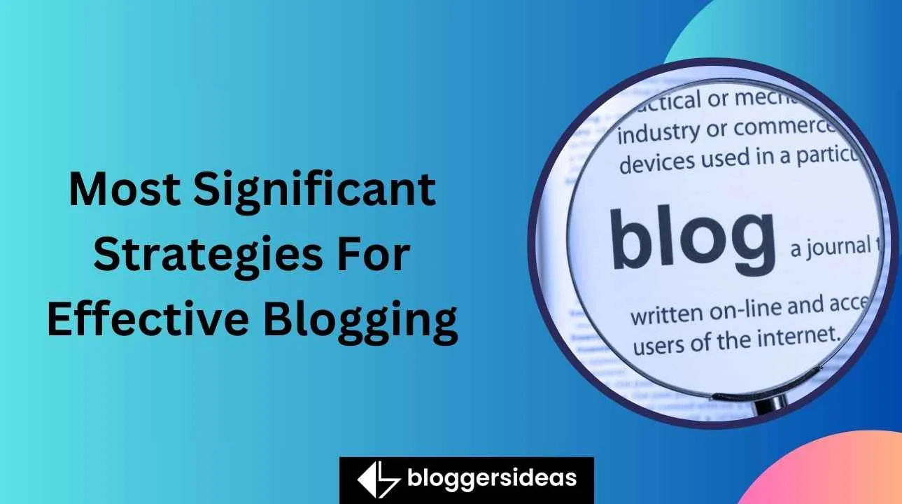 Most Significant Strategies For Effective Blogging