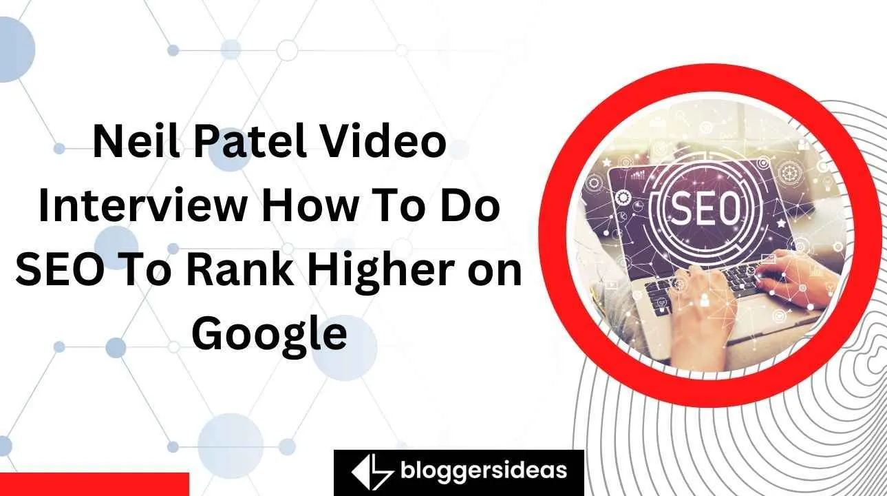 Neil Patel Video Interview How To Do SEO To Rank Higher on Google