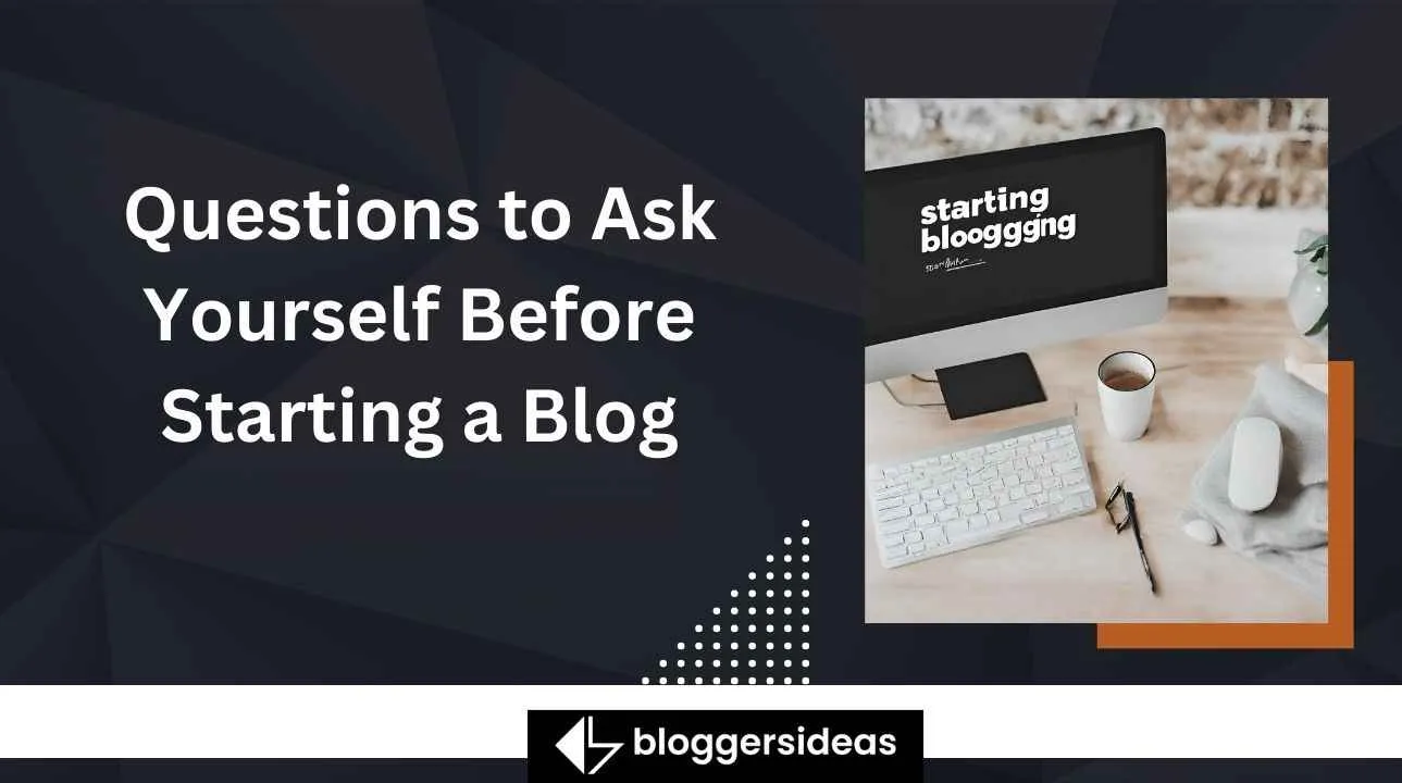 Questions to Ask Yourself Before Starting a Blog