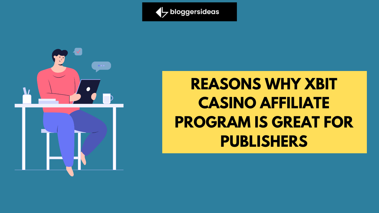 Reasons Why Xbit Casino Affiliate Program Is Great For Publishers