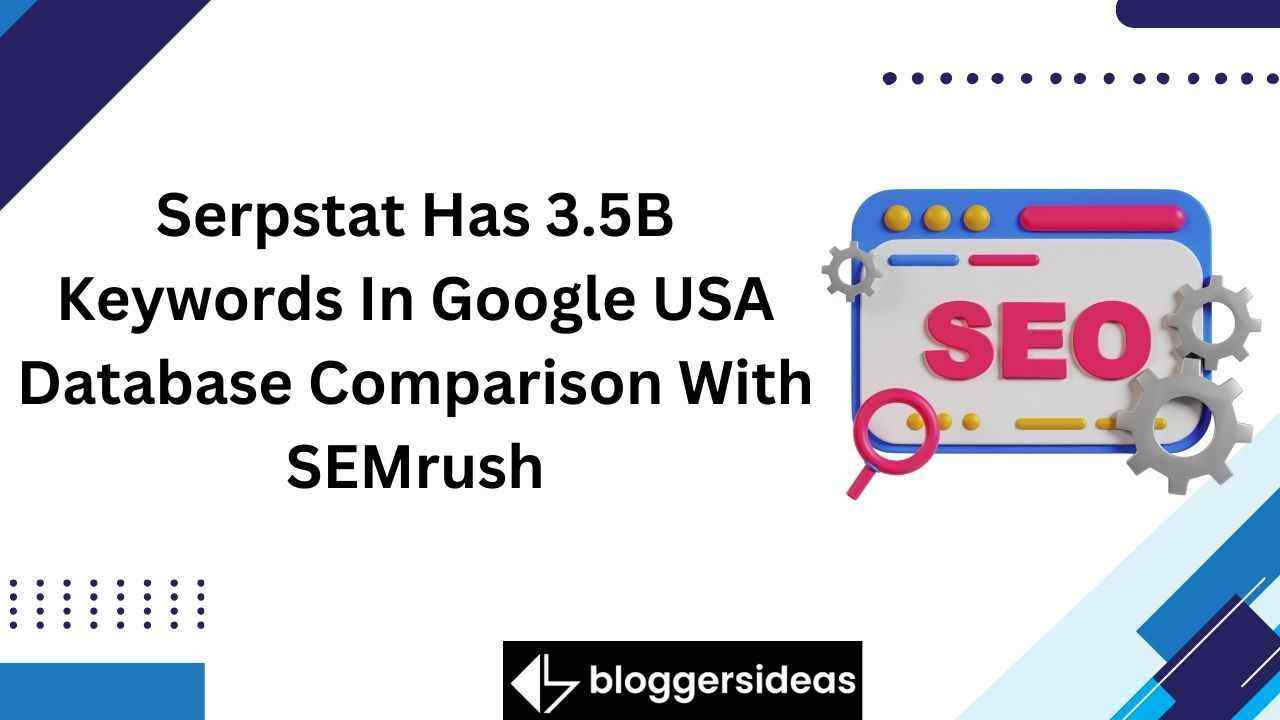 Serpstat Has 3.5B Keywords In Google USA Database Comparison With SEMrush