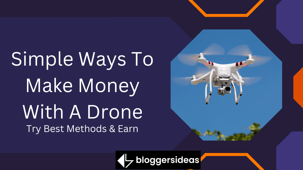 Simple Ways To Make Money With A Drone