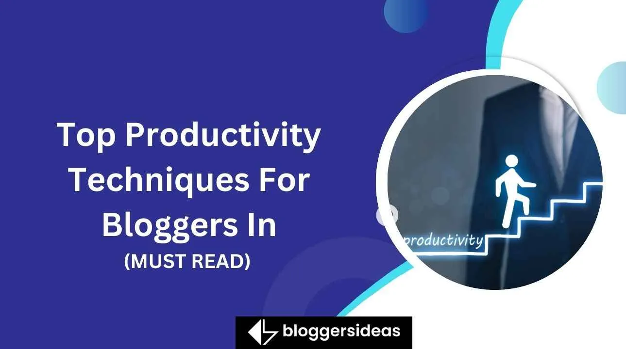 Top Productivity Techniques For Bloggers