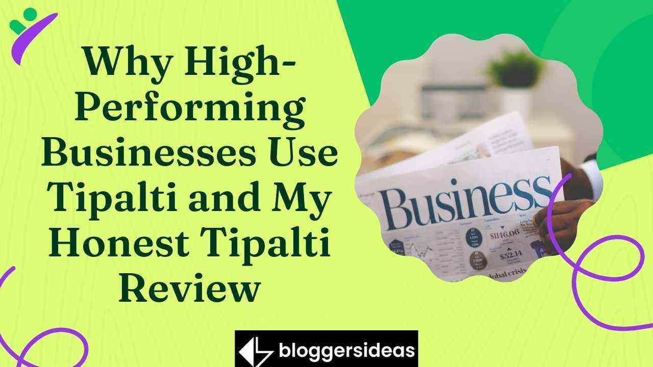 Why High-Performing Businesses Use Tipalti and My Honest Tipalti Review