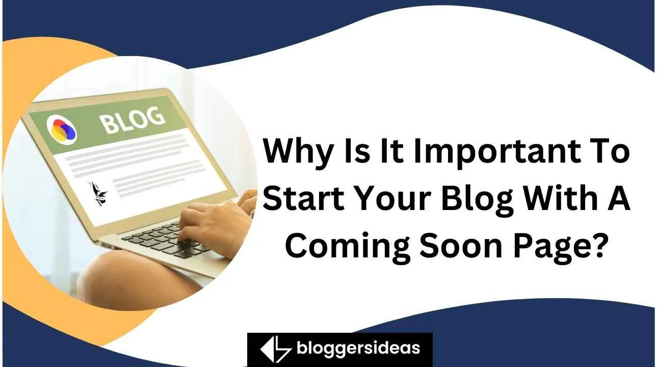 Why Is It Important To Start Your Blog With A Coming Soon Page