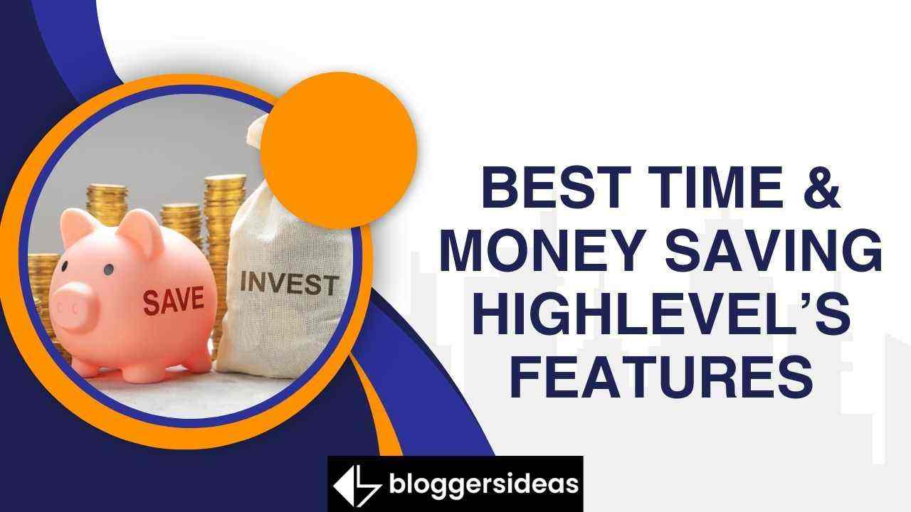 Best Time & Money Saving HighLevel’s Features