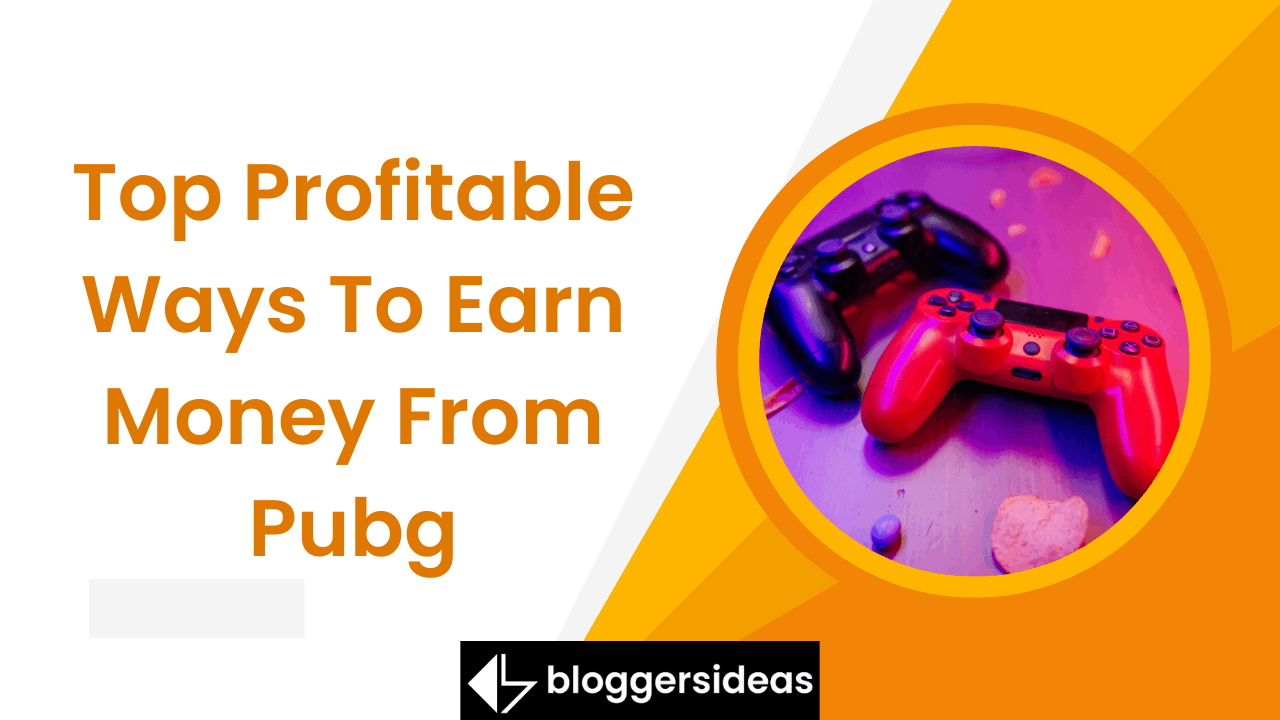 Profitable Ways To Earn Money From Pubg