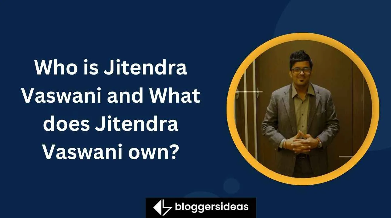 Who is Jitendra Vaswani and What does Jitendra Vaswani own