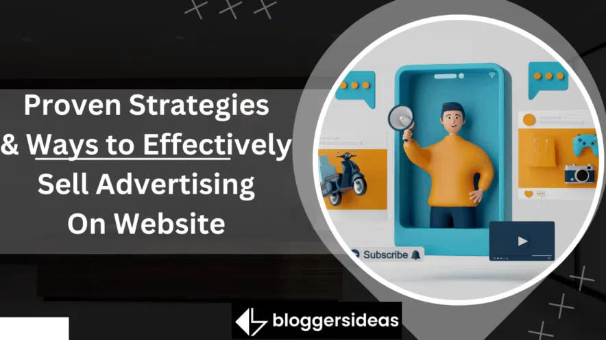 Proven Strategies & Ways to Effectively Sell Advertising On Website