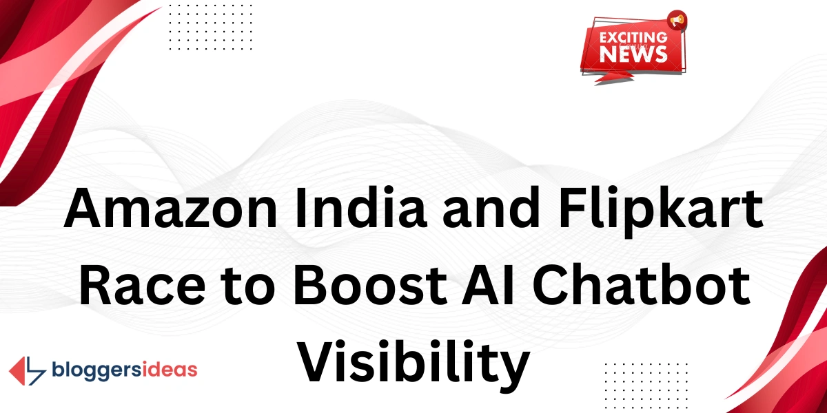 Amazon India dan Flipkart Berlomba Meningkatkan Visibilitas Chatbot AI