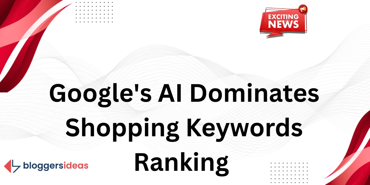 AI của Google thống trị bảng xếp hạng từ khóa mua sắm