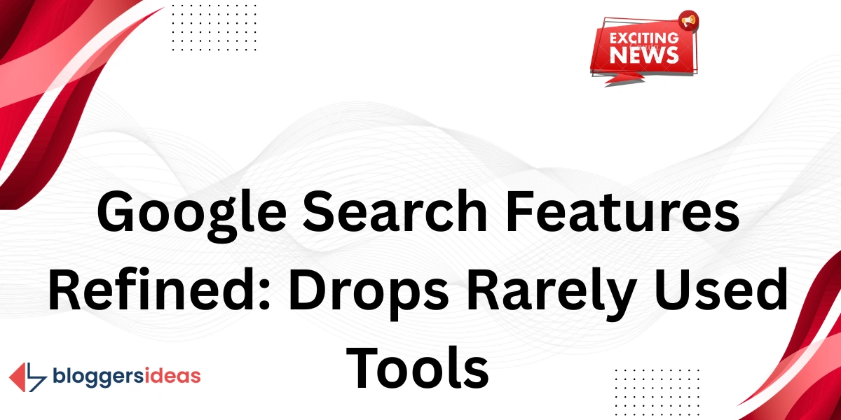 Google Search Features Refined: Drops Rarely Used Tools