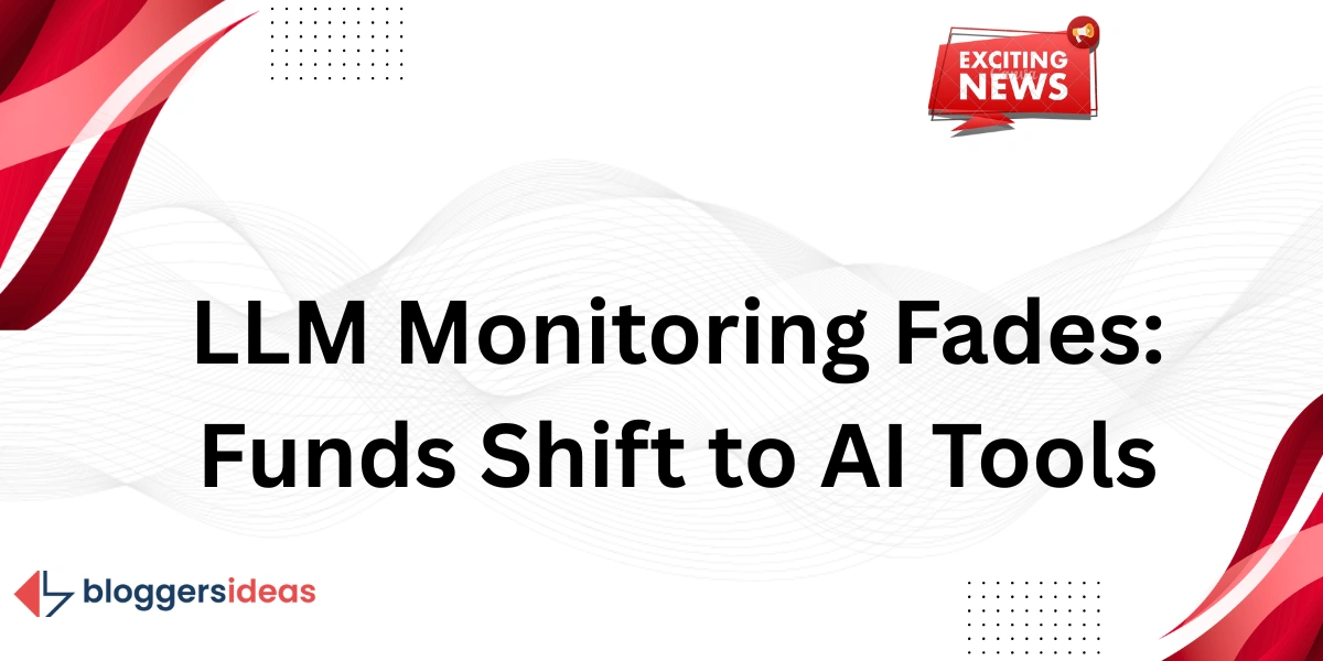 Pemantauan LLM Memudar: Dana Beralih ke Alat AI