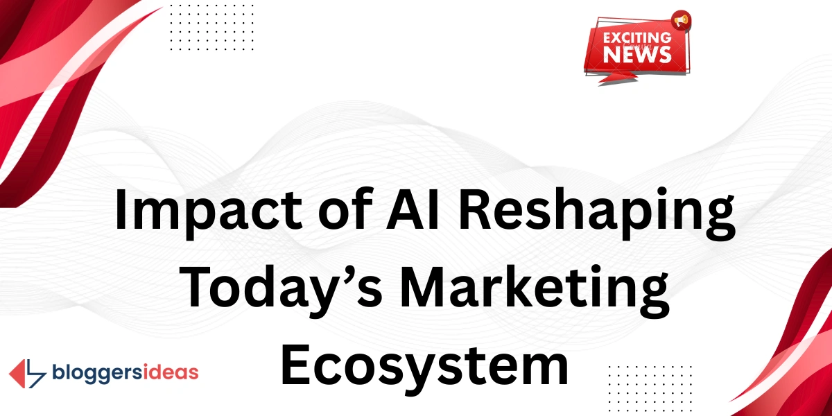 Tác động của AI trong việc định hình lại hệ sinh thái tiếp thị ngày nay