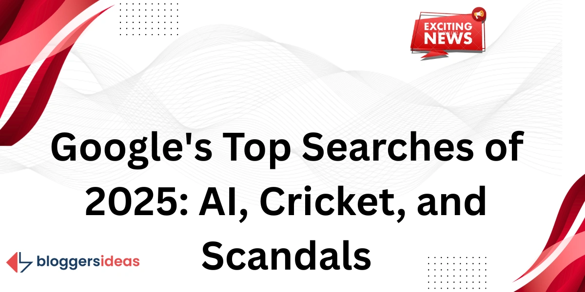 Những tìm kiếm hàng đầu của Google năm 2025: AI, Cricket và Scandals