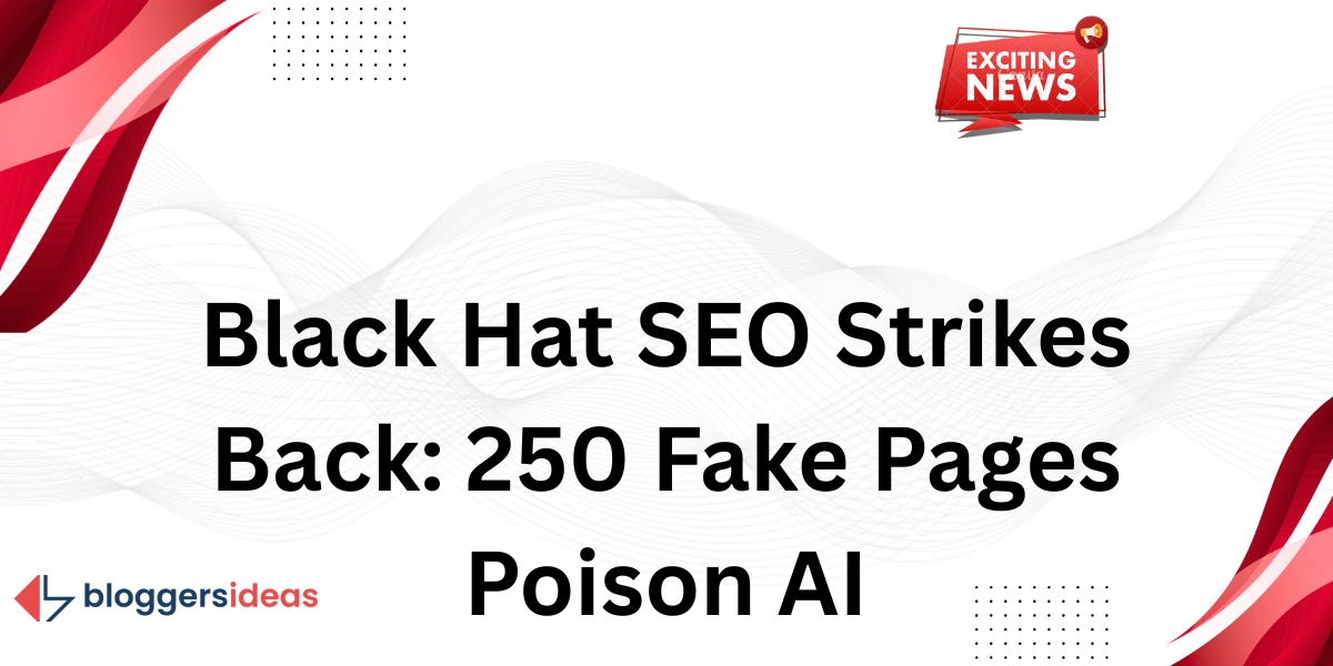 Black Hat SEO phản công: 250 trang giả mạo đầu độc AI