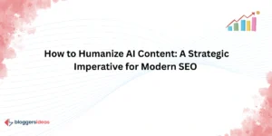 How to Humanize AI Content: A Strategic Imperative for Modern SEO