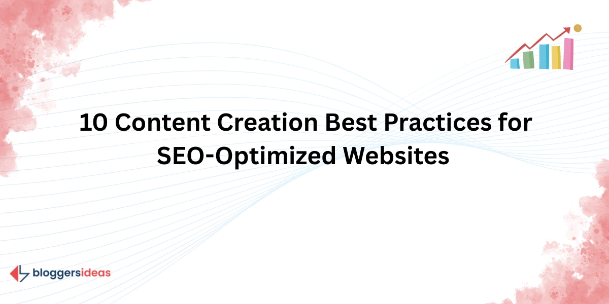 10 Content Creation Best Practices for SEO-Optimized Websites